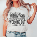 I Broke Up With My Gym — Unisex Tee