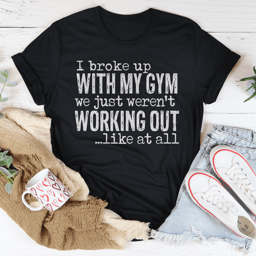 I Broke Up With My Gym — Unisex Tee