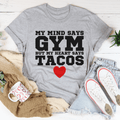 My Mind Says Gym, My Heart Says Tacos — Unisex Tee